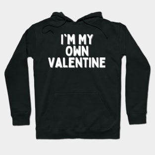 I'm My Own Valentine, Singles Awareness Day Hoodie